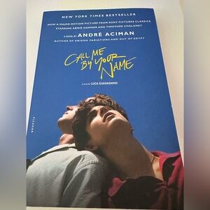 Call Me by Your Name A Novel by Andre Aciman